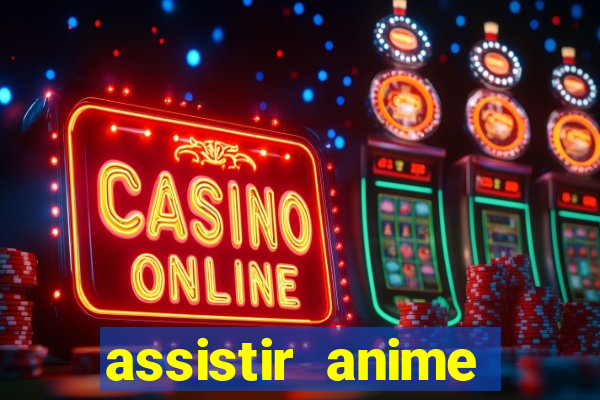 assistir anime online dublado